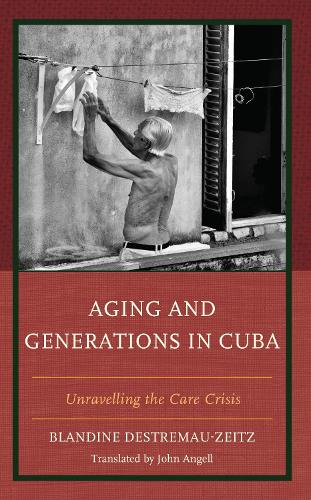Паперова книга «Aging and Generations in Cuba: Unravelling the Care Crisis», автор Бландін Дестремо-Зейц - фото №1
