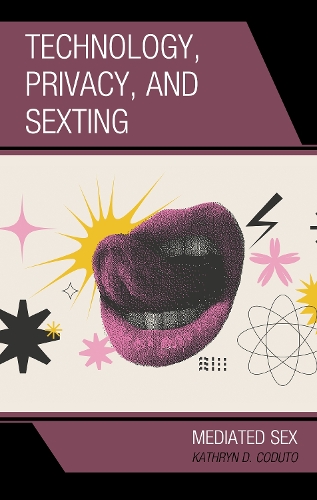 Бумажная книга «Technology, Privacy, and Sexting: Mediated Sex», автор Кэтрин Д. Кодуто - фото №1