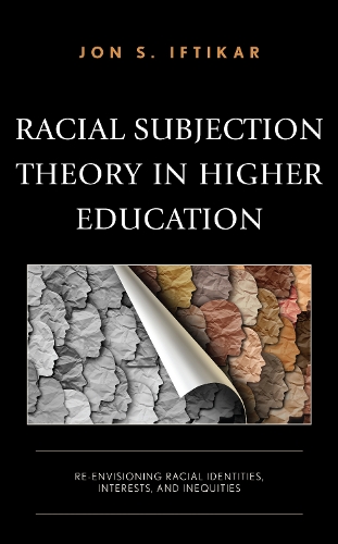 Бумажная книга «Racial Subjection Theory in Higher Education: Re-envisioning Racial Identities, Interests, and Inequities», автор Джон С. Ифтикар - фото №1