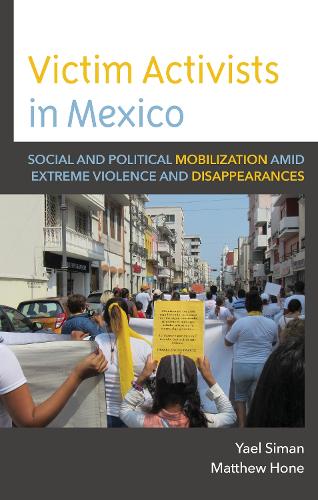 Бумажная книга «Victim Activists in Mexico: Social and Political Mobilization amid Extreme Violence and Disappearances», авторов Мэтью Хоун, Яэль Симан - фото №1