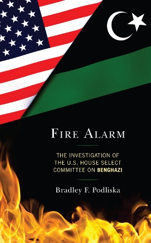 Бумажная книга «Fire Alarm: The Investigation of the U.S. House Select Committee on Benghazi», автор Брэдли Ф. Подлиска - фото №1