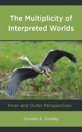 Бумажная книга «The Multiplicity of Interpreted Worlds: Inner and Outer Perspectives», автор Дональд А. Кросби - фото №1