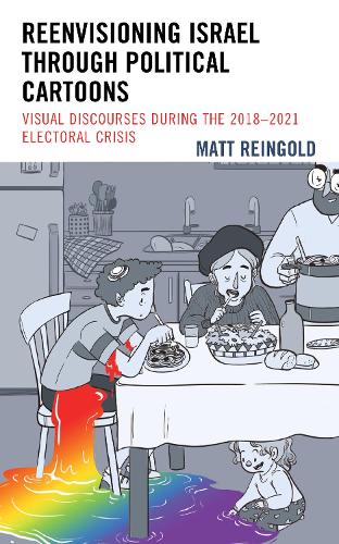 Бумажная книга «Reenvisioning Israel through Political Cartoons: Visual Discourses During the 2018–2021 Electoral Crisis», автор Мэтт Рейнгольд - фото №1