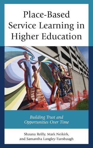 Бумажная книга «Place-Based Service Learning in Higher Education: Building Trust and Opportunities Over Time», авторов Марк Нейкирк, Саманта Лэнгли-Тернбо, Шона Рейли - фото №1