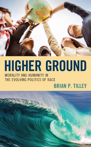 Бумажная книга «Higher Ground: Morality and Humanity in the Evolving Politics of Race», автор Брайан П. Тилли - фото №1