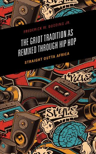 Бумажная книга «The Griot Tradition as Remixed through Hip Hop: Straight Outta Africa», автор Фредерик Гудинг - фото №1