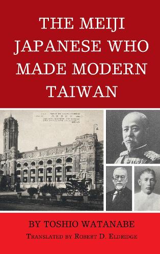 Бумажная книга «The Meiji Japanese Who Made Modern Taiwan», автор Тосио Ватанабэ - фото №1