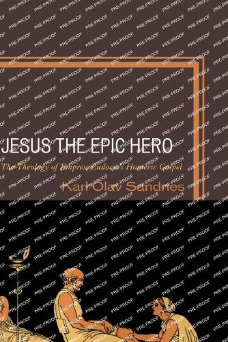Бумажная книга «Jesus the Epic Hero: The Theology of Empress Eudocia’s Homeric Gospel», автор Карл Олав Санднес - фото №1
