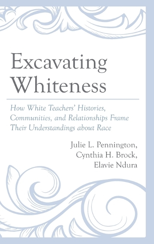 Бумажная книга «Excavating Whiteness: How White Teachers’ Histories, Communities, and Relationships Frame Their Understandings about Race», авторов Синтия Х. Брок, Элави Ндура, Джули Л. Пеннингтон - фото №1