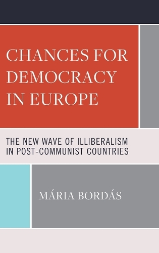 Бумажная книга «Chances for Democracy in Europe: The New Wave of Illiberalism in Post-Communist Countries», автор Мирея Бордас - фото №1