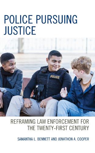 Бумажная книга «Police Pursuing Justice: Reframing Law Enforcement for the Twenty-First Century», авторов Джонатон А. Купер, Саманта Л. Беннетт - фото №1