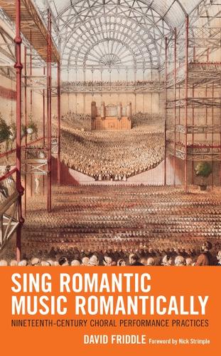Бумажная книга «Sing Romantic Music Romantically: Nineteenth-Century Choral Performance Practices», автор Дэвид Фридл - фото №1