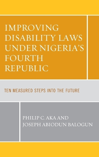 Паперова книга «Improving Disability Laws under Nigeria's Fourth Republic: Ten Measured Steps into the Future», авторів Джозеф Абіодун Балогун, Філіп К. Ака - фото №1