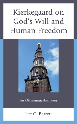 Паперова книга «Kierkegaard on God’s Will and Human Freedom: An Upbuilding Antinomy», автор Лі К. Барретт - фото №1