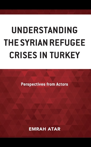 Паперова книга «Understanding the Syrian Refugee Crises in Turkey: Perspectives from Actors», автор Емра Атар - фото №1
