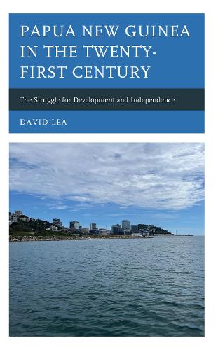Бумажная книга «Papua New Guinea in the Twenty-First Century: The Struggle for Development and Independence», автор Дэвид Леа - фото №1