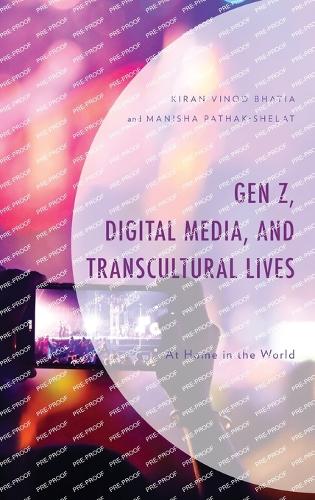 Бумажная книга «Gen Z, Digital Media, and Transcultural Lives: At Home in the World», авторов Киран Винод Бхатия, Маниша Патхак-Шелат - фото №1