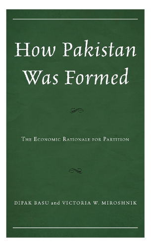 Бумажная книга «How Pakistan Was Formed: The Economic Rationale for Partition», авторов Дипак Басу, Виктория В. Miroshnik - фото №1