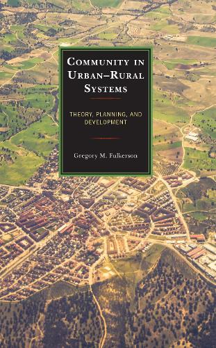 Бумажная книга «Community in Urban–Rural Systems: Theory, Planning, and Development», автор Грегори М. Фулкерсон - фото №1