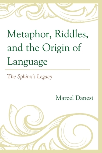 Бумажная книга «Metaphor, Riddles, and the Origin of Language: The Sphinx's Legacy», автор Марсель Данези - фото №1
