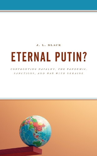Бумажная книга «Eternal Putin?: Confronting Navalny, the Pandemic, Sanctions, and War with Ukraine», автор Дж. Л. Блэк - фото №1