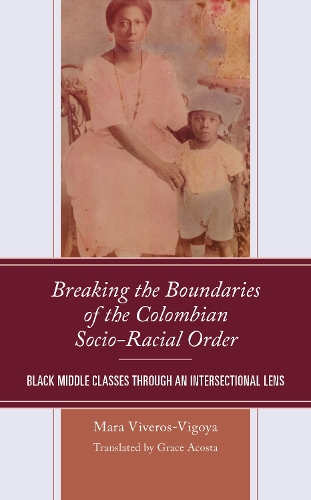 Паперова книга «Breaking the Boundaries of the Colombian Socio-Racial Order: Black Middle Classes through an Intersectional Lens», автор Мара Віверос-Вігойя - фото №1
