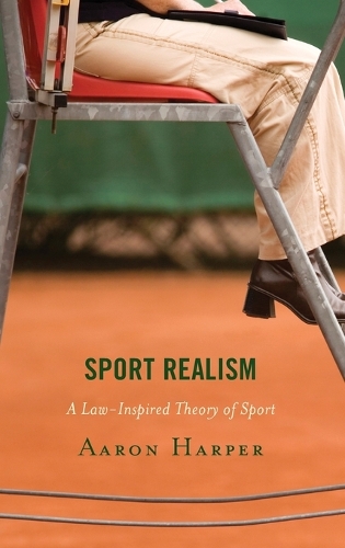Бумажная книга «Sport Realism: A Law-Inspired Theory of Sport», автор Аарон Харпер - фото №1