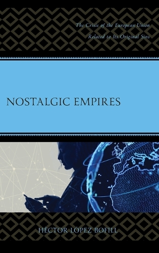 Бумажная книга «Nostalgic Empires: The Crisis of the European Union Related to Its Original Sins», автор Гектор Лопес Бофилл - фото №1