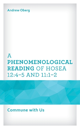 Паперова книга «A Phenomenological Reading of Hosea 12:4–5 and 11:1–2: Commune with Us», автор Ендрю Оберг - фото №1