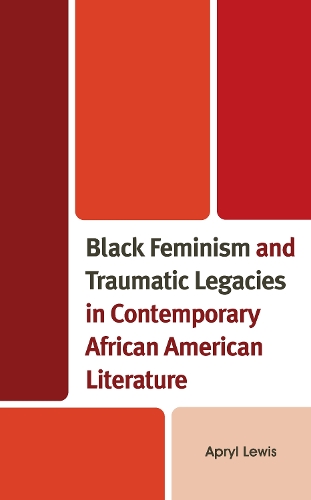 Бумажная книга «Black Feminism and Traumatic Legacies in Contemporary African American Literature», автор Април Льюис - фото №1