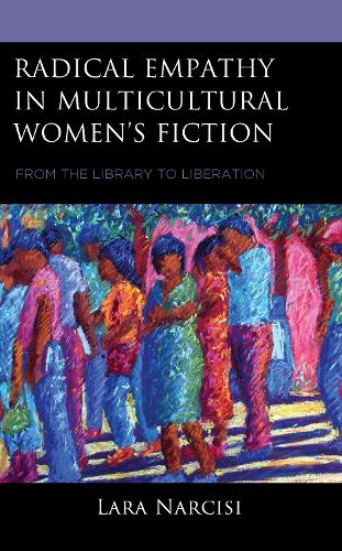 Бумажная книга «Radical Empathy in Multicultural Women’s Fiction: From the Library to Liberation», автор Лара Нарциси - фото №1