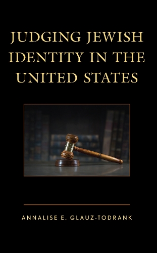 Паперова книга «Judging Jewish Identity in the United States», автор Анналіза Е. Глауз-Тодранк - фото №1