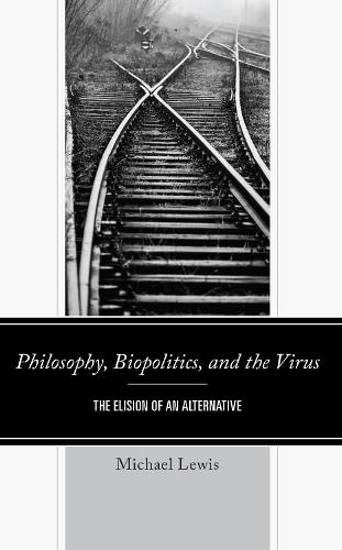 Бумажная книга «Philosophy, Biopolitics, and the Virus: The Elision of an Alternative», автор Майкл Льюис - фото №1