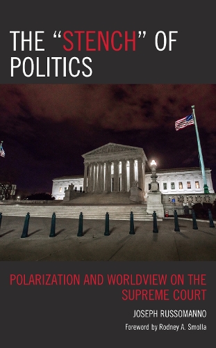Бумажная книга «The “Stench” of Politics: Polarization and Worldview on the Supreme Court», автор Джозеф Руссоманно - фото №1