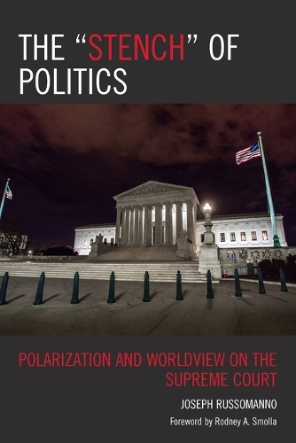 Бумажная книга «The "Stench" of Politics: Polarization and Worldview on the Supreme Court», автор Джозеф Руссоманно - фото №1