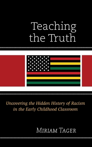 [object Object] «Teaching the Truth: Uncovering the Hidden History of Racism in the Early Childhood Classroom», автор Мириам Тагер - фото №1