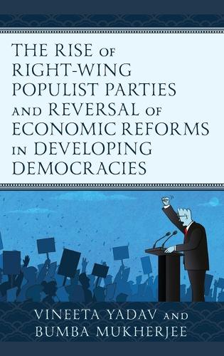 Бумажная книга «The Rise of Right-Wing Populist Parties and Reversal of Economic Reforms in Developing Democracies», авторов Бумба Мукерджи, Винета Ядав - фото №1