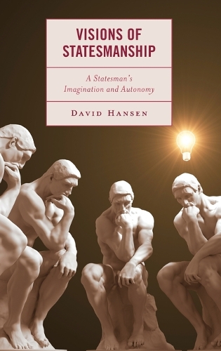 Бумажная книга «Visions of Statesmanship: A Statesman's Imagination and Autonomy», автор Дэвид Хансен - фото №1