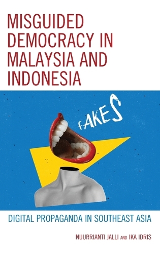 Паперова книга «Misguided Democracy in Malaysia and Indonesia: Digital Propaganda in Southeast Asia», авторів Іка Ідріс, Нуурріанті Джаллі - фото №1