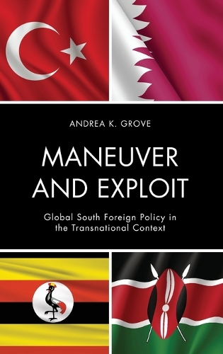 Бумажная книга «Maneuver and Exploit: Global South Foreign Policy in the Transnational Context», автор Андреа К. Гроув - фото №1