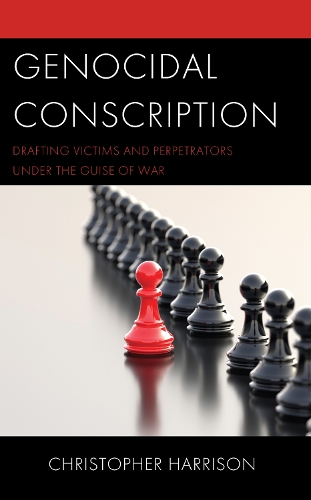 Бумажная книга «Genocidal Conscription: Drafting Victims and Perpetrators under the Guise of War», автор Кристофер Харрисон - фото №1