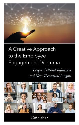 Бумажная книга «A Creative Approach to the Employee Engagement Dilemma: Larger Cultural Influences and New Theoretical Insights», автор Лиза Фишер - фото №1