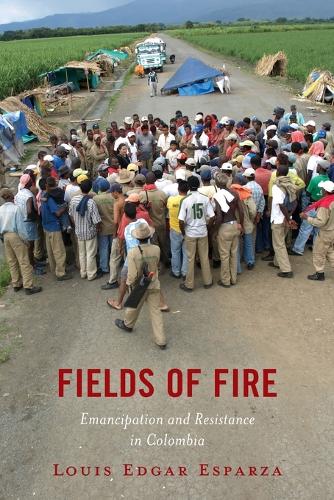 Бумажная книга «Fields of Fire: Emancipation and Resistance in Colombia», автор Луис Эдгар Эспарза - фото №1
