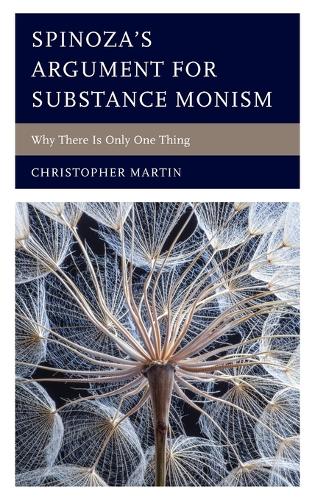 [object Object] «Spinoza’s Argument for Substance Monism: Why There Is Only One Thing», автор Кристофер Мартін - фото №1