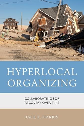 Бумажная книга «Hyperlocal Organizing: Collaborating for Recovery Over Time», автор Джек Л. Харрис - фото №1