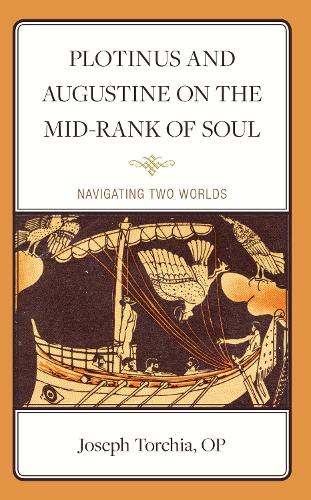 Паперова книга «Plotinus and Augustine on the Mid-Rank of Soul: Navigating Two Worlds», автор Джозеф Торчіа - фото №1