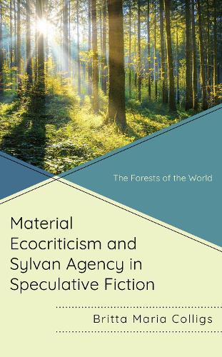 Паперова книга «Material Ecocriticism and Sylvan Agency in Speculative Fiction: The Forests of the World», автор Брітта Марія Коллігс - фото №1