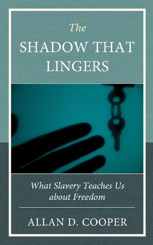 Бумажная книга «The Shadow that Lingers: What Slavery Teaches Us about Freedom», автор Аллан Д. Купер - фото №1