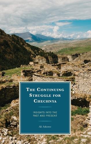 Паперова книга «The Continuing Struggle for Chechnya: Insights into the Past and Present», автор Алі Аскеров - фото №1