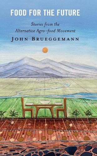 Бумажная книга «Food for the Future: Stories from the Alternative Agro-food Movement», автор Джон Брюггеманн - фото №1